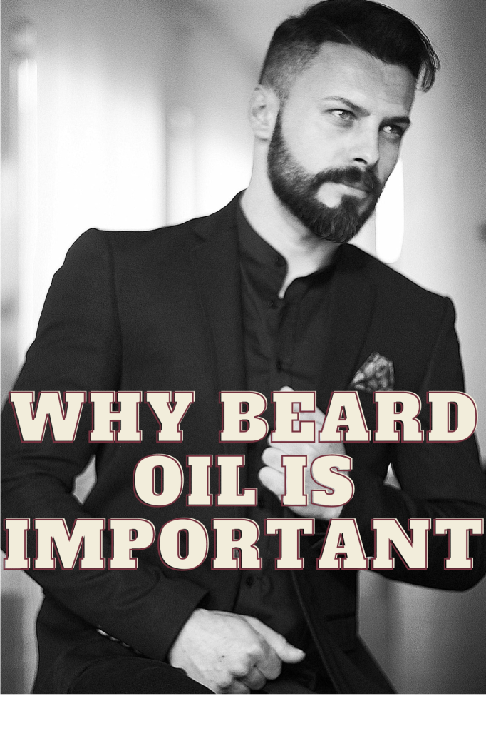 Top 10 Reasons Why Using Beard Oil in Your Beard is Important